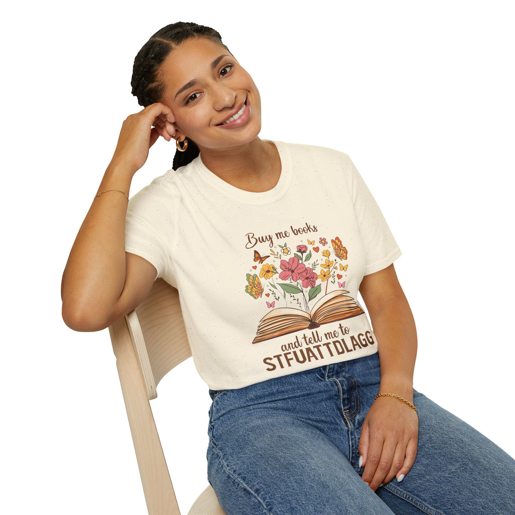 Buy Me Books and Tell Me to STFUATTDLAGG Floral Tee - T-Shirt - TheSpinedLife