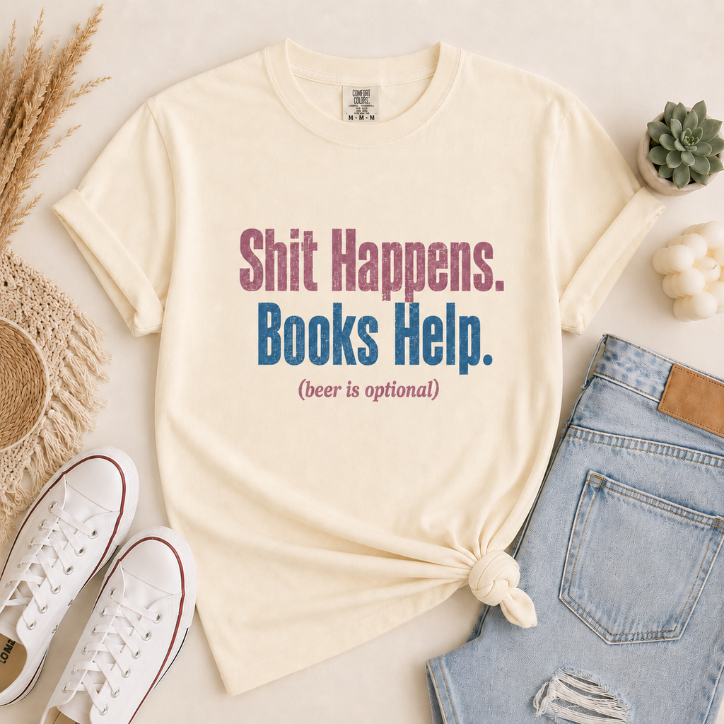 Shit Happens. Books Help. (beer is optional) Graphic Tee