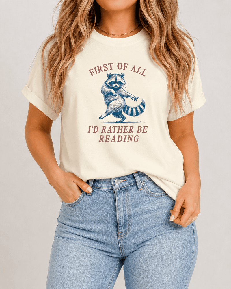 First of All, I’d Rather Be Reading Raccoon Tee - T-SHIRT - TheSpinedLife
