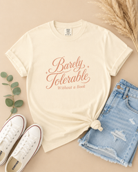 Barely Tolerable Without a Book Tee