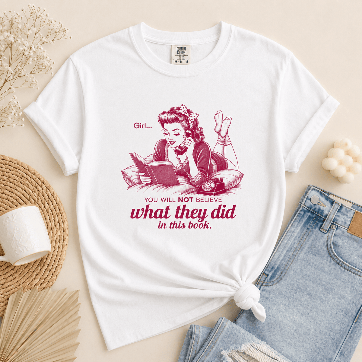 Girl... You Will NOT Believe What They Did In This Book Tee - T-SHIRT - TheSpinedLife