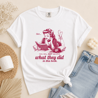 Girl... You Will NOT Believe What They Did In This Book Tee - T-SHIRT - TheSpinedLife