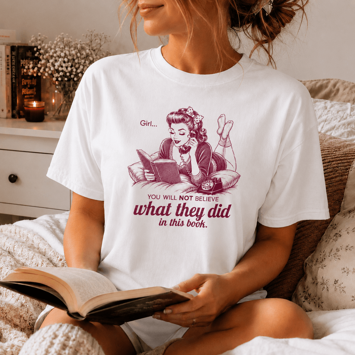 Girl... You Will NOT Believe What They Did In This Book Tee - T-SHIRT - TheSpinedLife