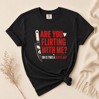 Are You Flirting With Me Or Is This a Red Flag Graphic Tee - T - SHIRT - TheSpinedLife