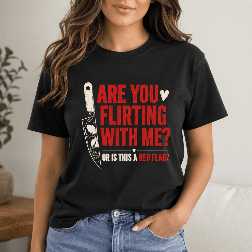 Are You Flirting With Me Or Is This a Red Flag Graphic Tee - T - SHIRT - TheSpinedLife