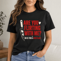 Are You Flirting With Me Or Is This a Red Flag Graphic Tee - T - SHIRT - TheSpinedLife