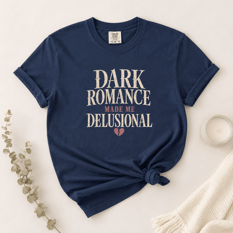 Dark Romance Made Me Delusional Graphic Tee - T - SHIRT - TheSpinedLife