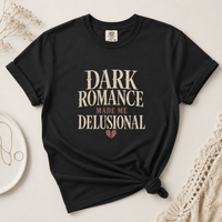 Dark Romance Made Me Delusional Graphic Tee - T - SHIRT - TheSpinedLife