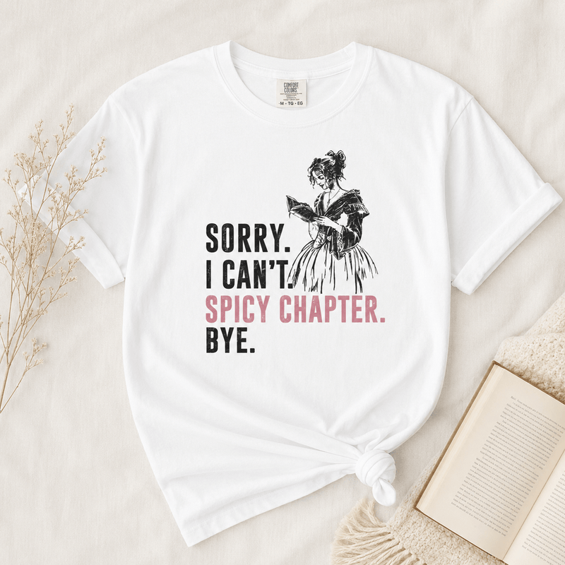 Sorry I Can't Spicy Chapter Bye Graphic Tee - T - SHIRT - TheSpinedLife