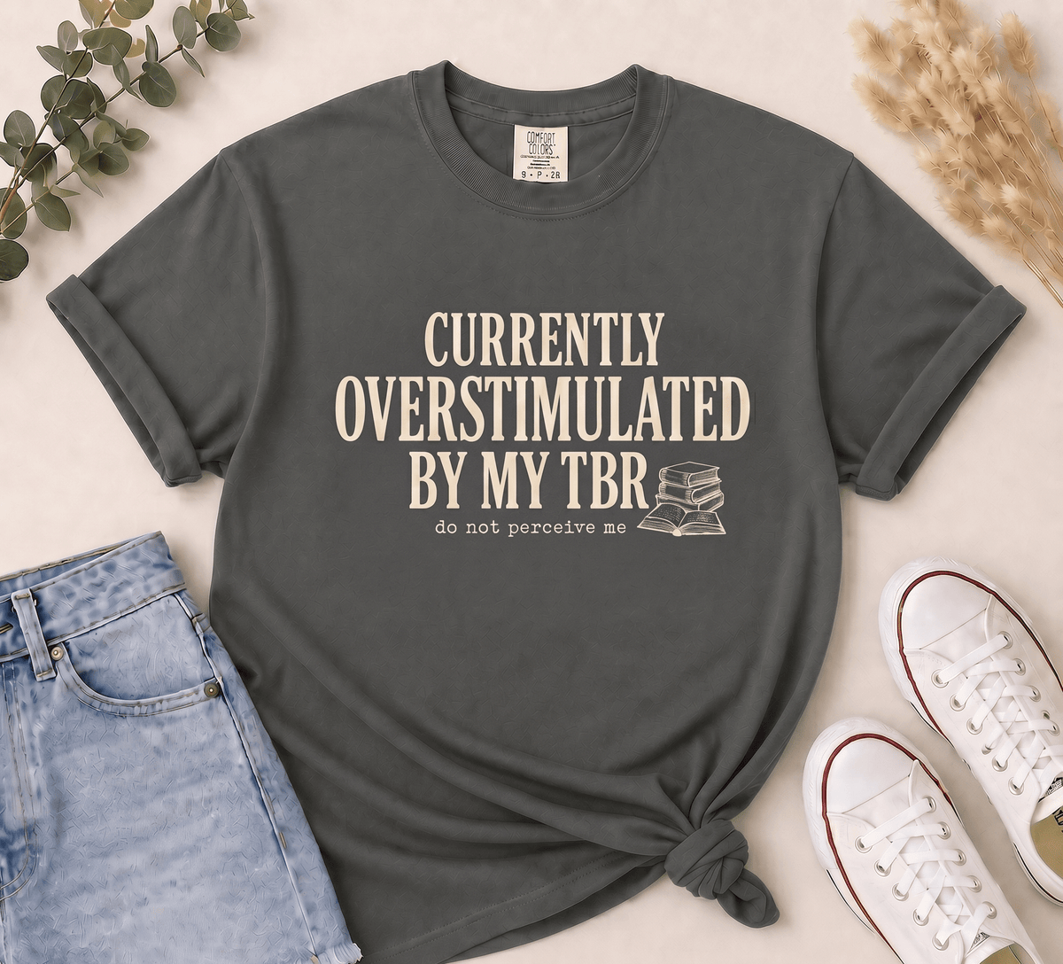 Currently Overstimulated By My TBR Tee - T-SHIRT - TheSpinedLife