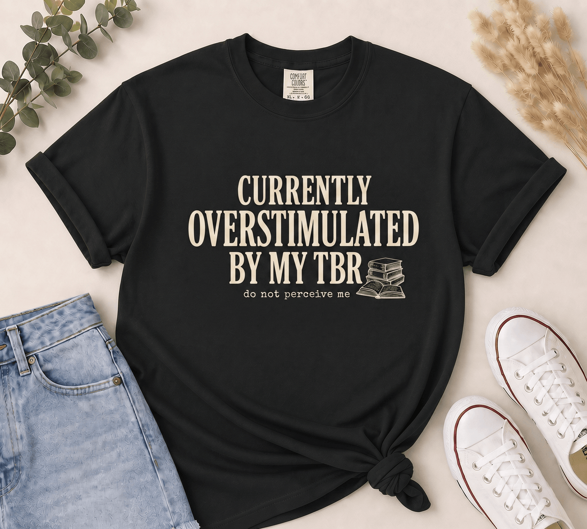 Currently Overstimulated By My TBR Tee - T-SHIRT - TheSpinedLife