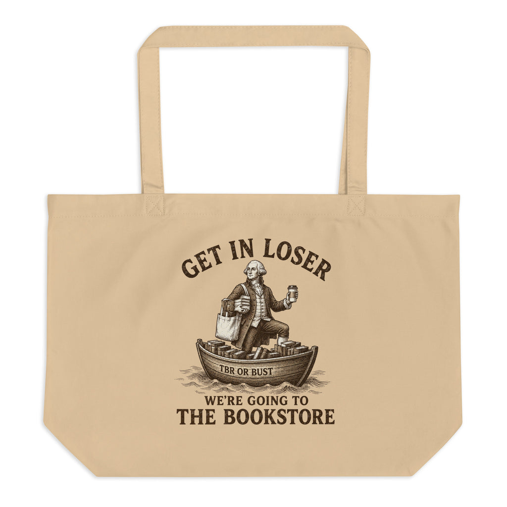 Get In Loser, We're Going to the Bookstore Large Organic Tote - Tote Bag - TheSpinedLife