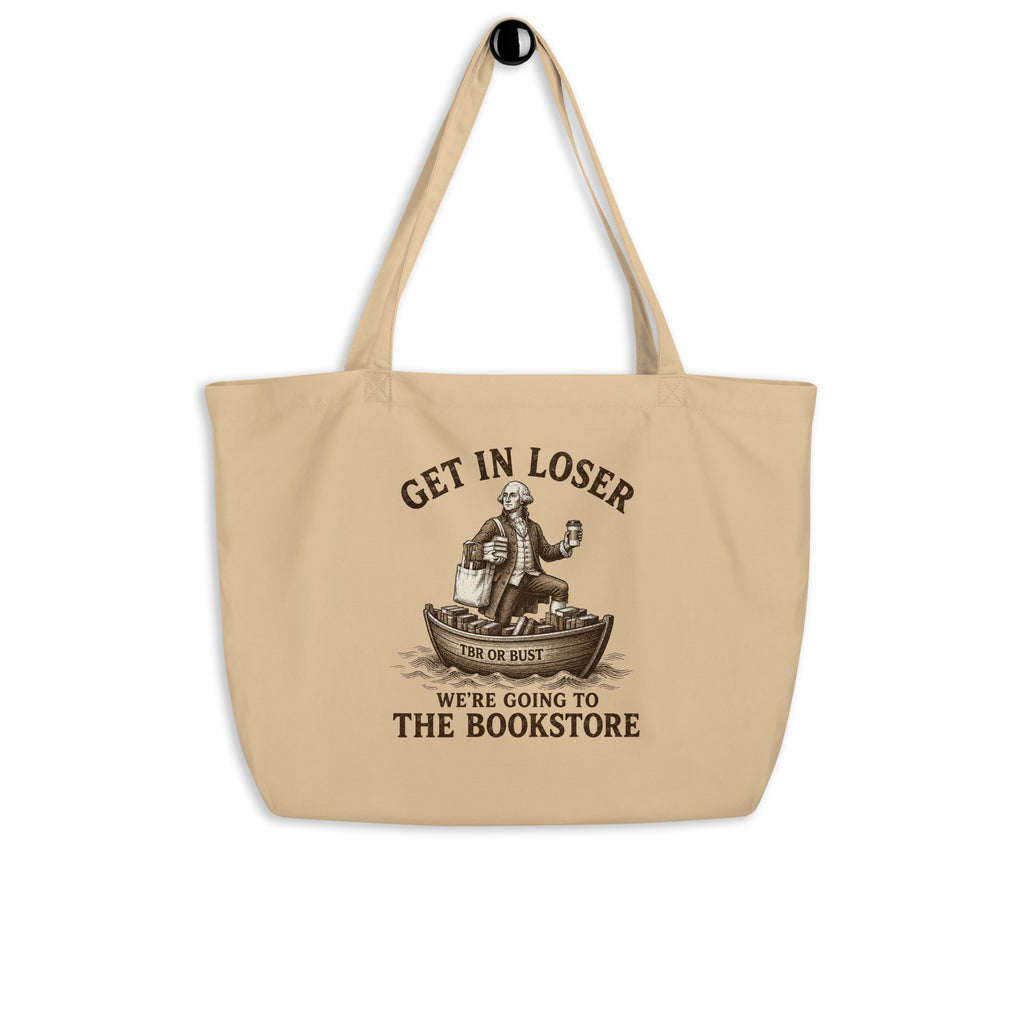 Get In Loser, We're Going to the Bookstore Large Organic Tote - Tote Bag - TheSpinedLife