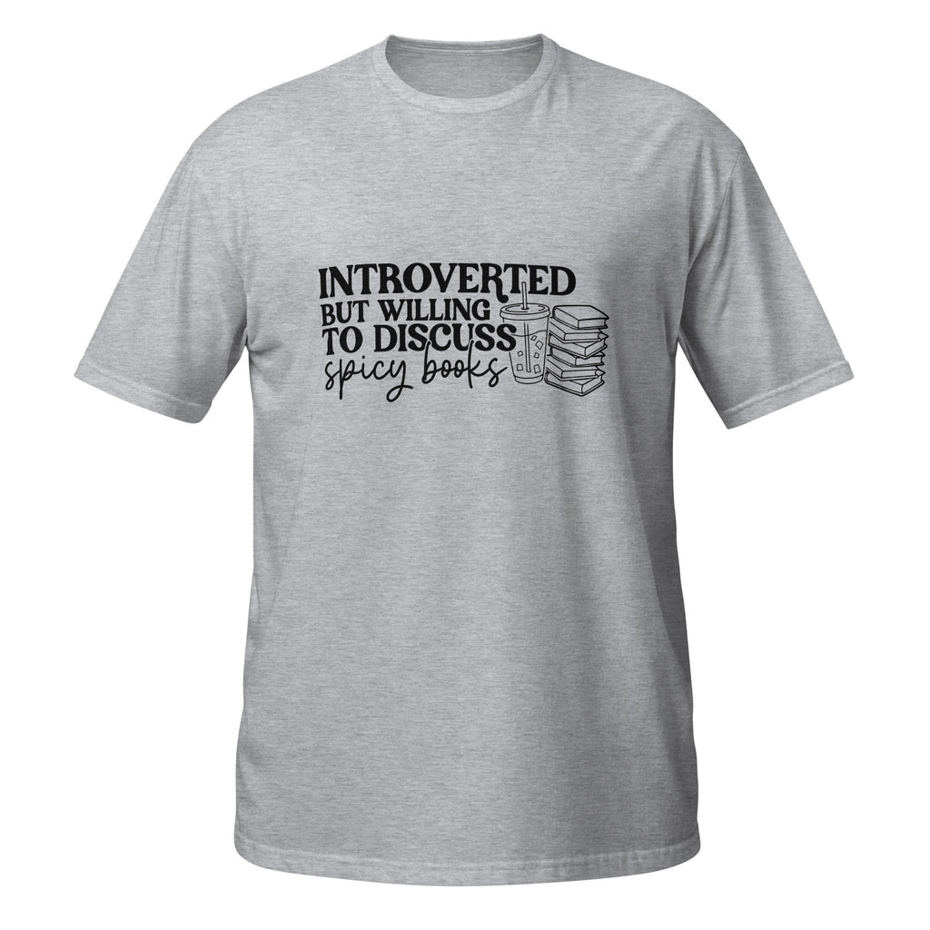 Introverted But Willing to Discuss Spicy Books Tee - T - SHIRT - TheSpinedLife