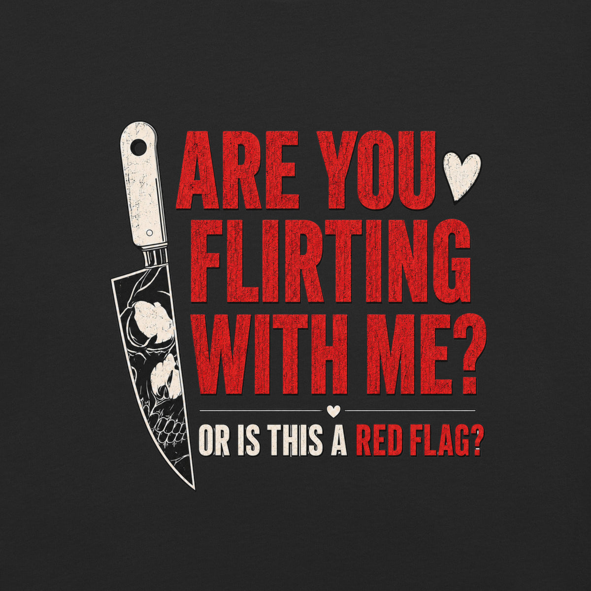 Are You Flirting With Me Or Is This a Red Flag Graphic Tee - T - SHIRT - TheSpinedLife