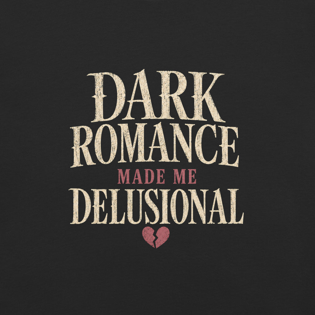 Dark Romance Made Me Delusional Graphic Tee - T - SHIRT - TheSpinedLife