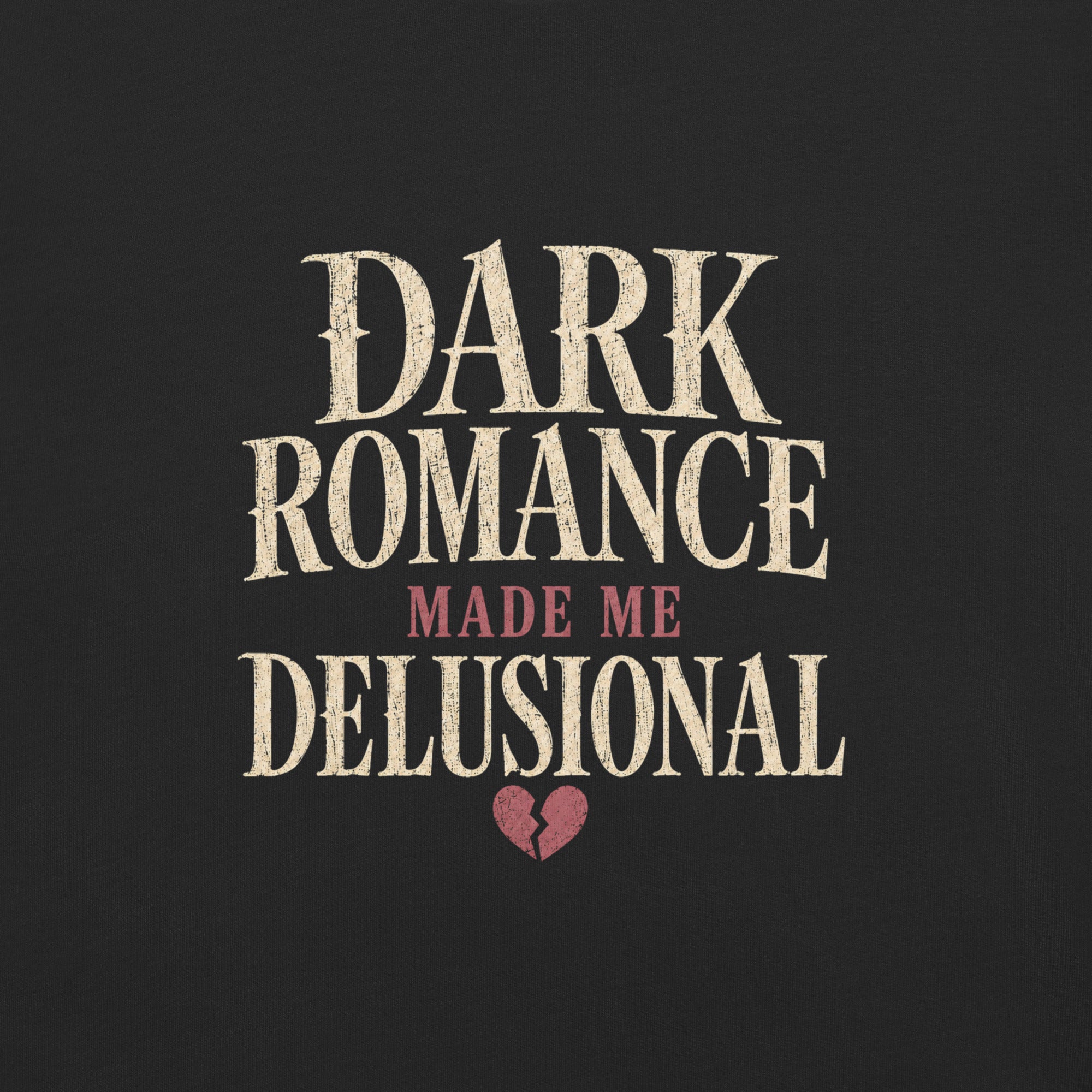 Dark Romance Made Me Delusional Graphic Tee - T - SHIRT - TheSpinedLife