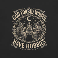 God Forbid Women Have Hobbies Tee - T-SHIRT - TheSpinedLife