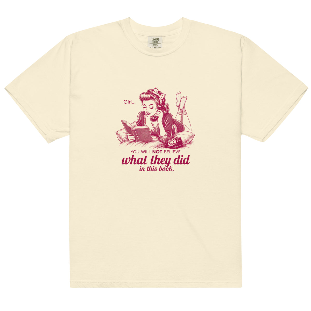 Girl... You Will NOT Believe What They Did In This Book Tee - T-SHIRT - TheSpinedLife