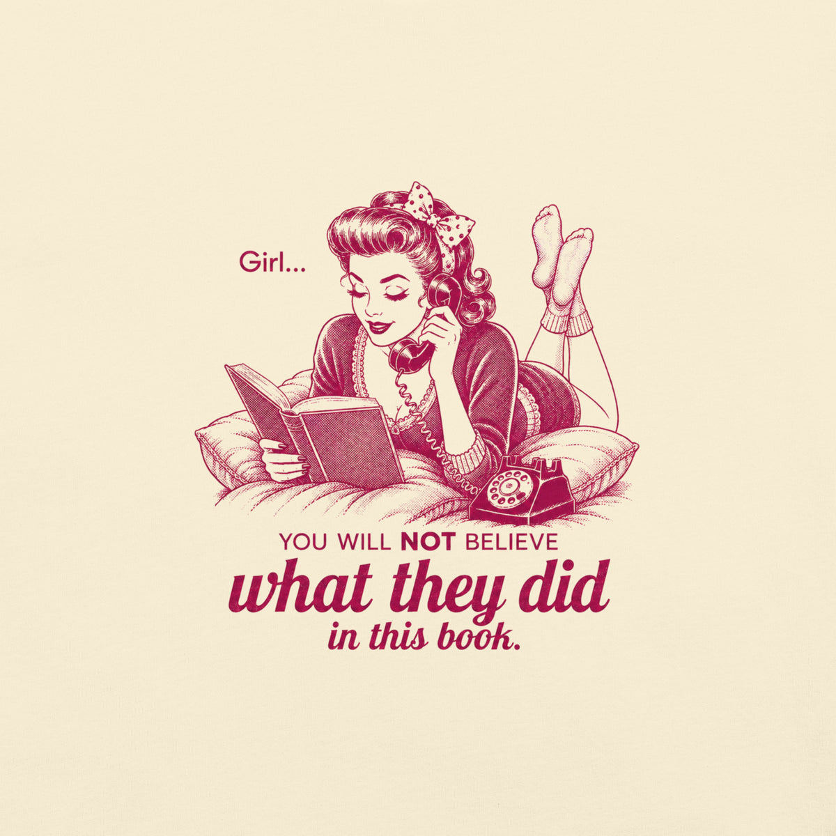 Girl... You Will NOT Believe What They Did In This Book Tee - T-SHIRT - TheSpinedLife
