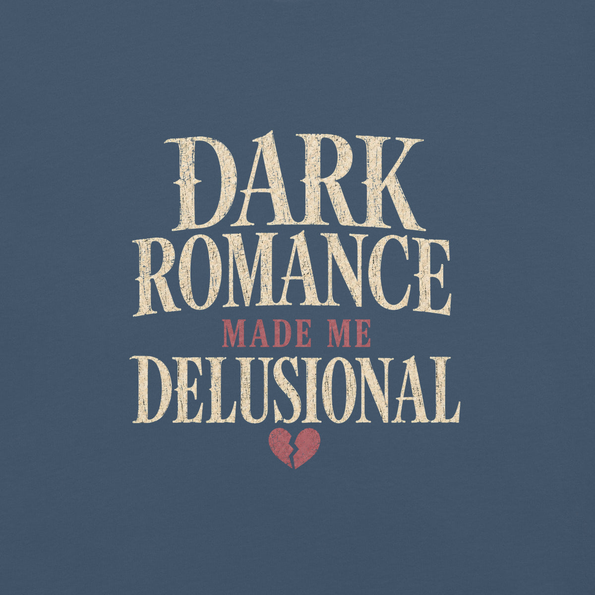 Dark Romance Made Me Delusional Graphic Tee - T - SHIRT - TheSpinedLife