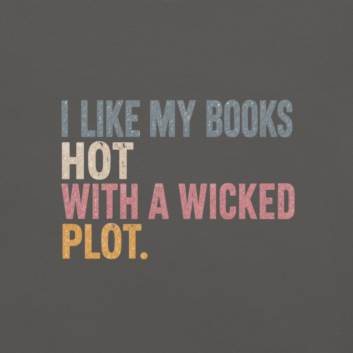 I Like My Books Hot With a Wicked Plot Graphic Tee - T-SHIRT - TheSpinedLife