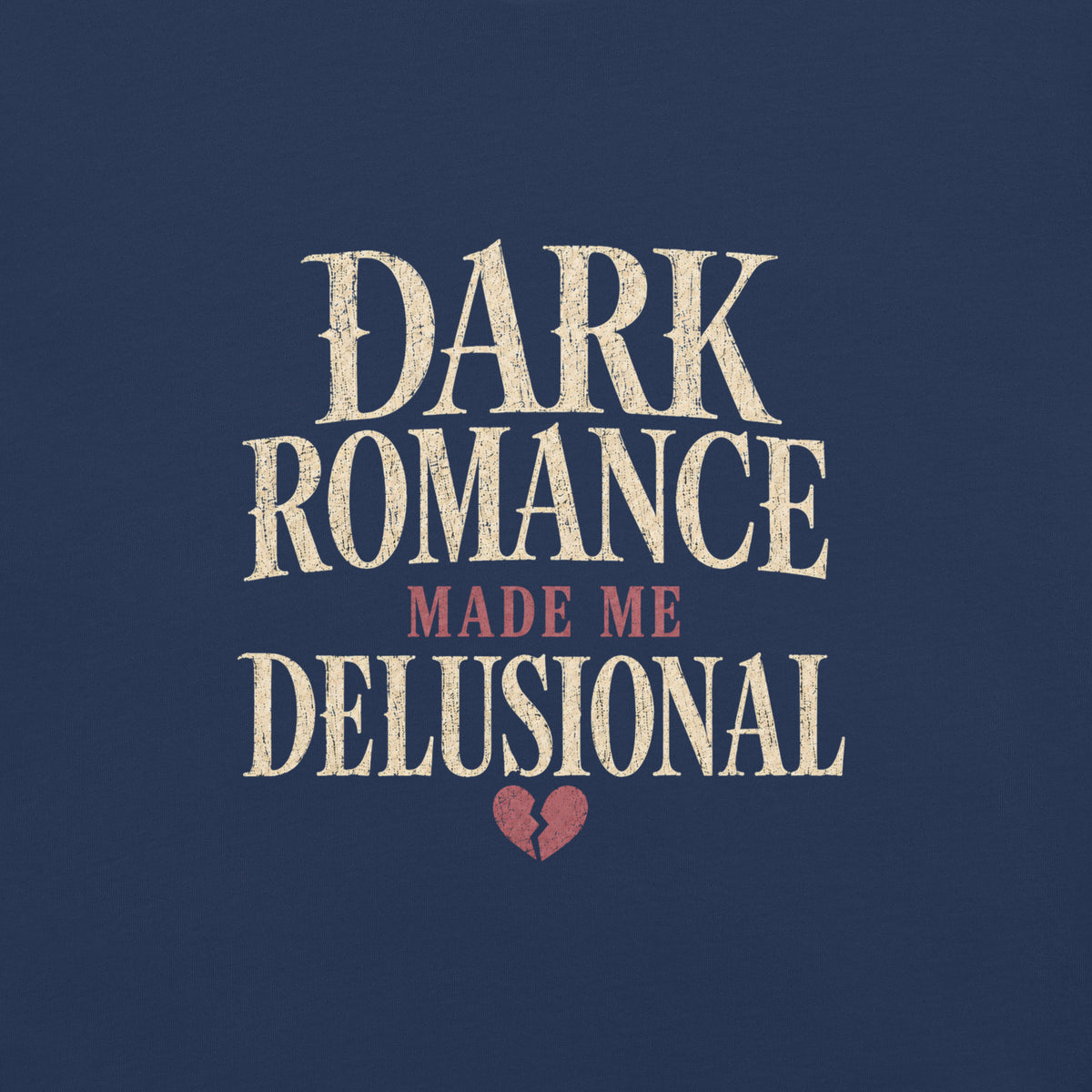 Dark Romance Made Me Delusional Graphic Tee - T - SHIRT - TheSpinedLife