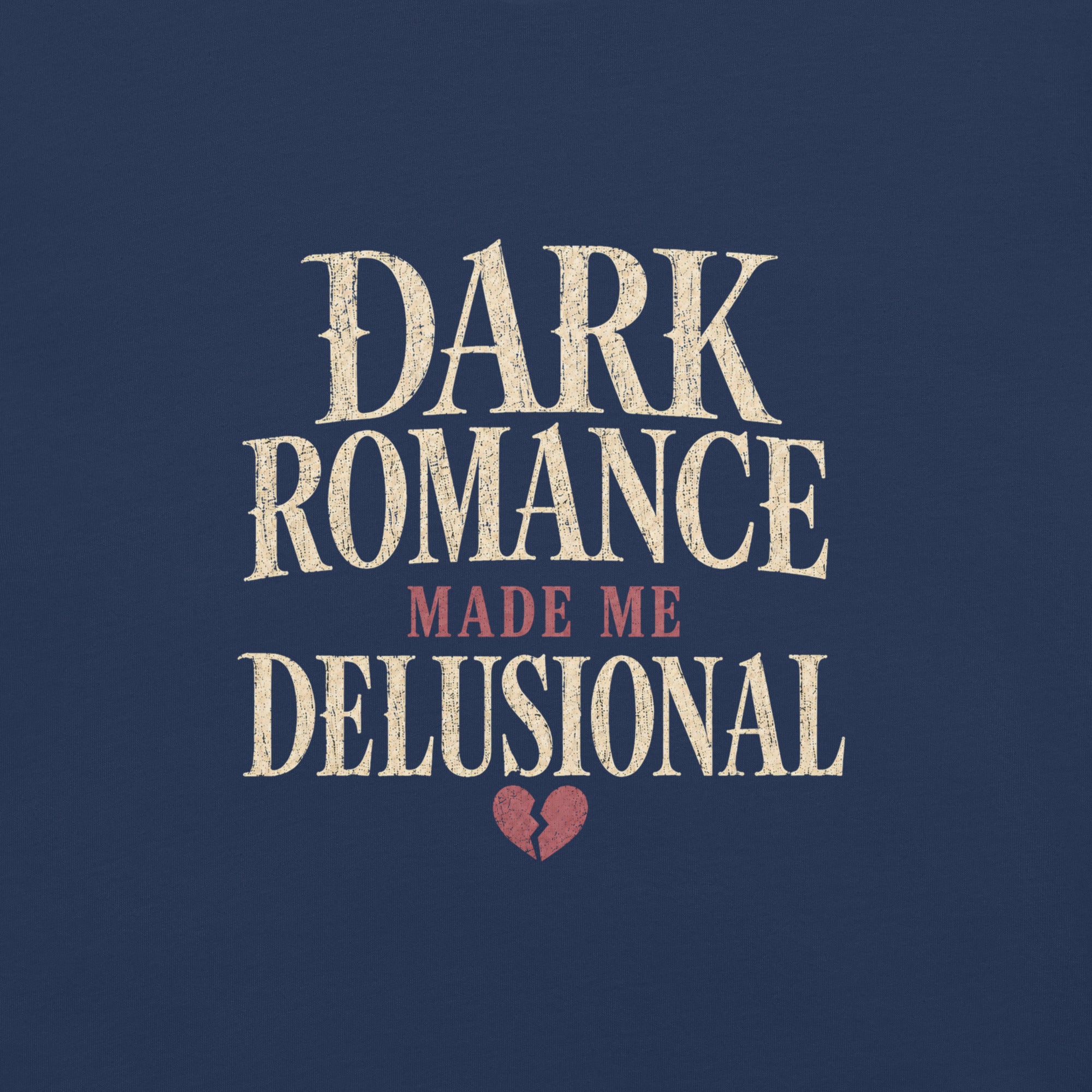 Dark Romance Made Me Delusional Graphic Tee - T - SHIRT - TheSpinedLife