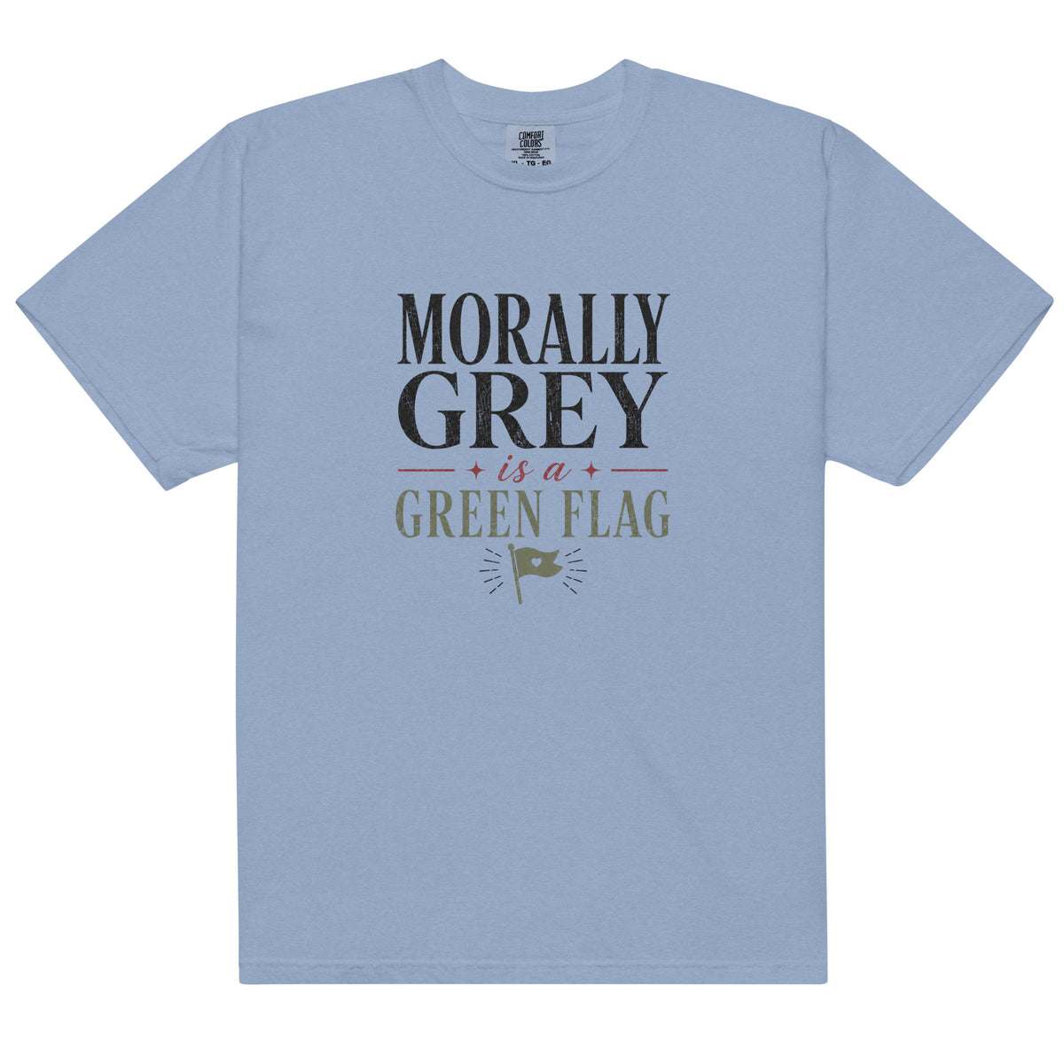 Morally Grey Is a Green Flag Graphic Tee - T - SHIRT - TheSpinedLife