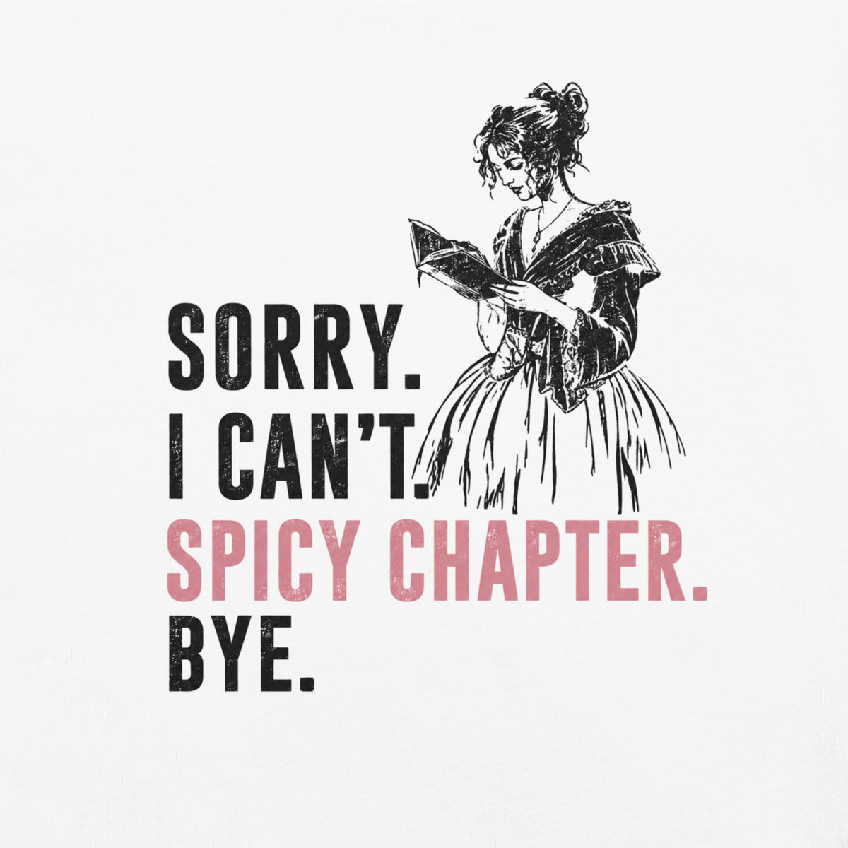 Sorry I Can't Spicy Chapter Bye Graphic Tee - T - SHIRT - TheSpinedLife