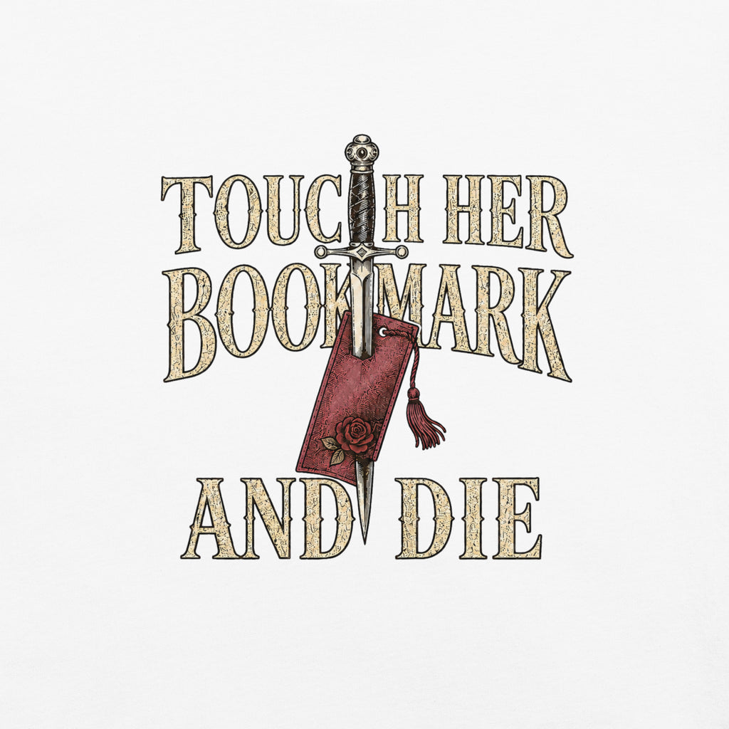 Touch Her Bookmark and Die Graphic Tee - T - SHIRT - TheSpinedLife