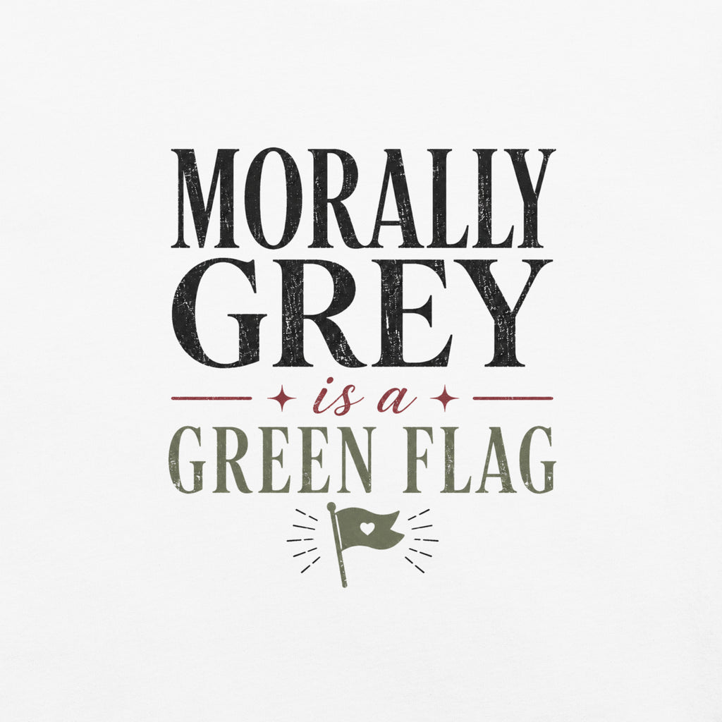 Morally Grey Is a Green Flag Graphic Tee - T - SHIRT - TheSpinedLife