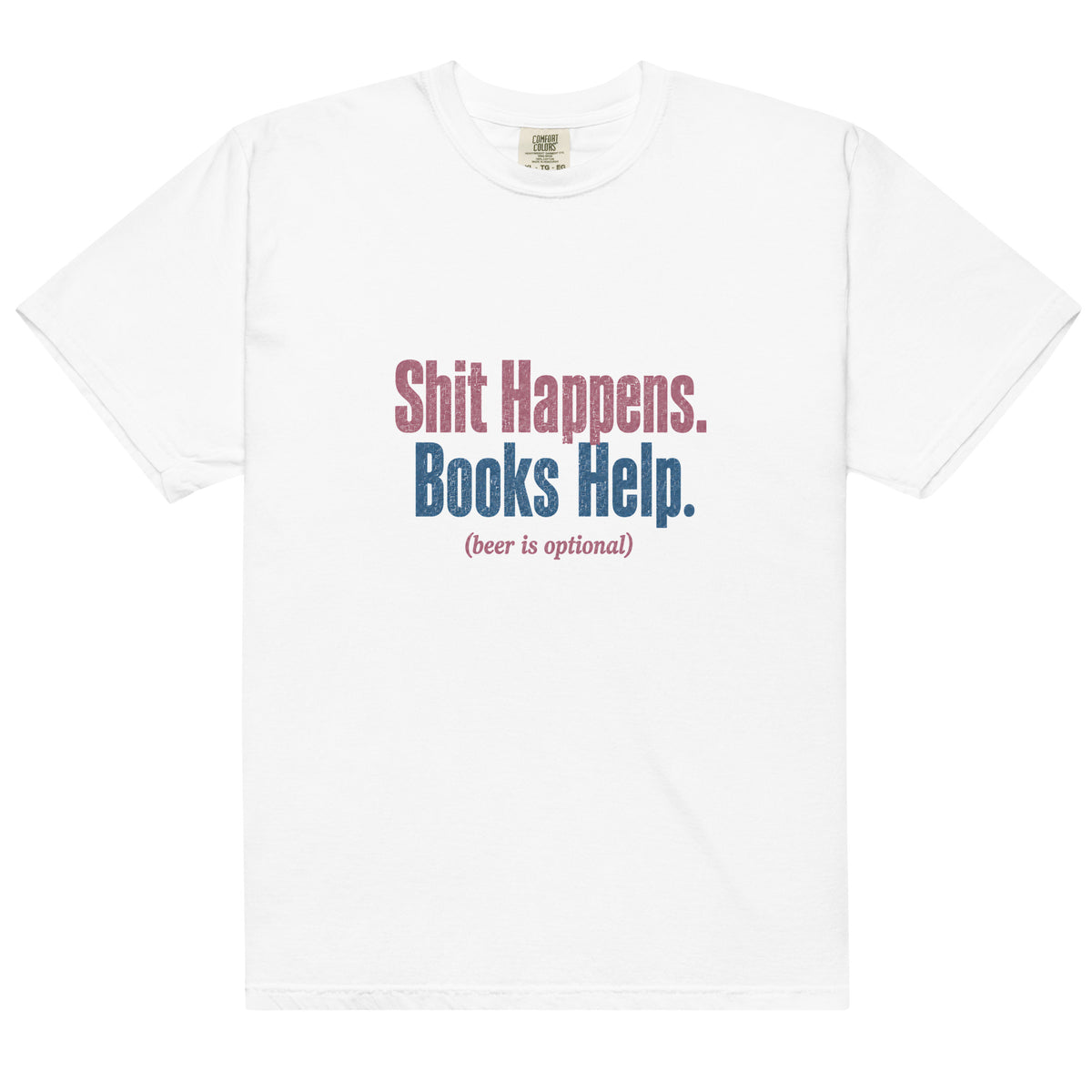 Shit Happens. Books Help. (beer is optional) Graphic Tee - T - SHIRT - TheSpinedLife